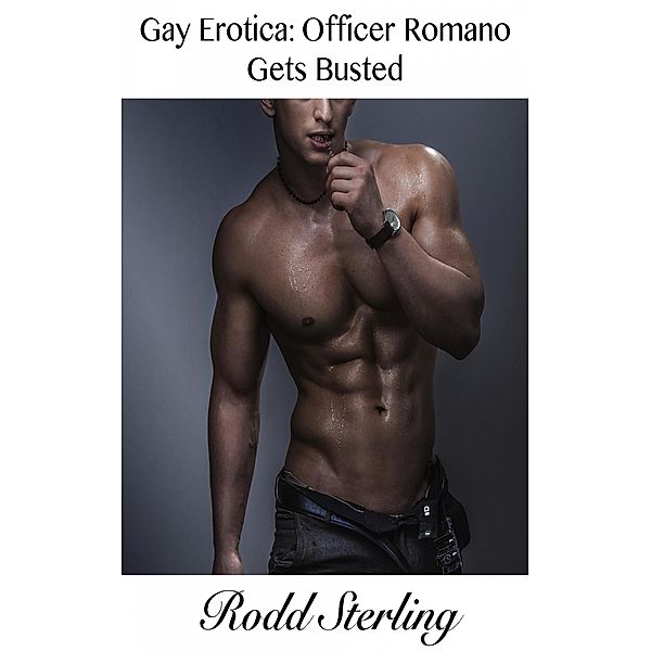 Gay Erotica: Officer Romano Gets Busted, Rodd Sterling