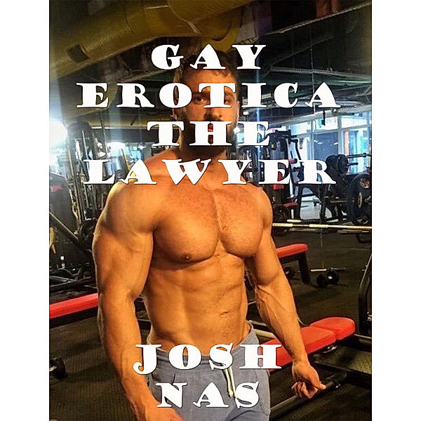 Gay Erotica the Lawyer, Josh Nas