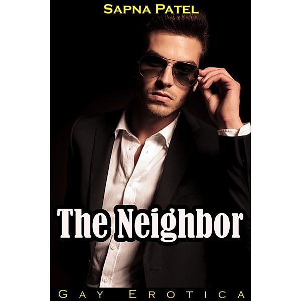 Gay Erotica: The Neighbor, Sapna Patel