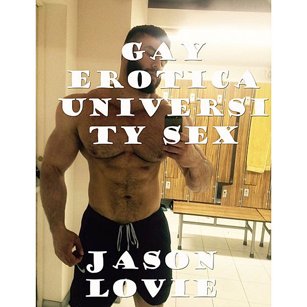 Gay Erotica University sex, Jason Lovie