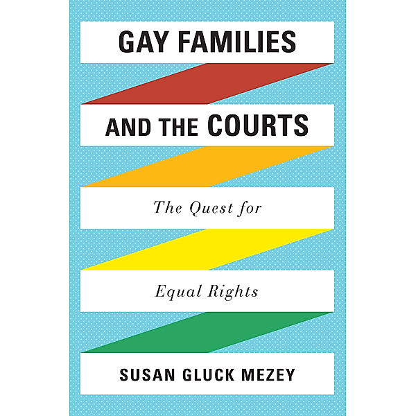 Gay Families and the Courts, Susan  Gluck Mezey