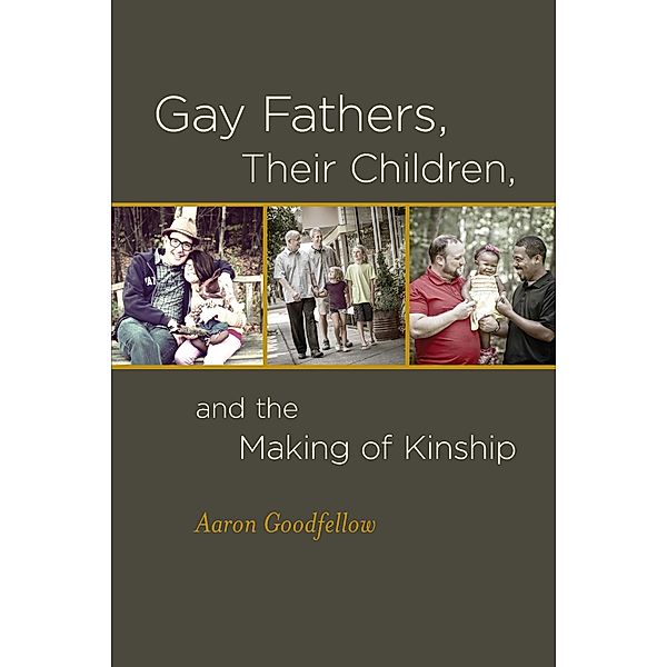 Gay Fathers, Their Children, and the Making of Kinship, Goodfellow