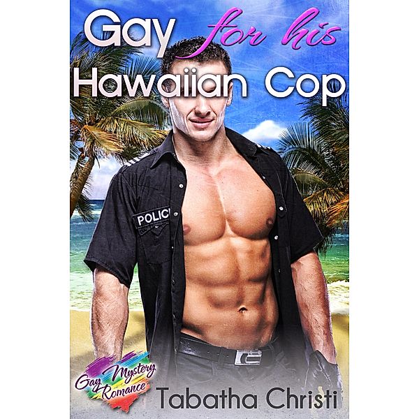 Gay For His Hawaiian Cop, Tabatha Christi