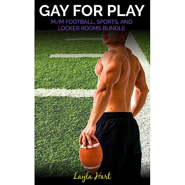 Gay for Play: M/M Football, Sports, and Locker Rooms Bundle, Layla Hart