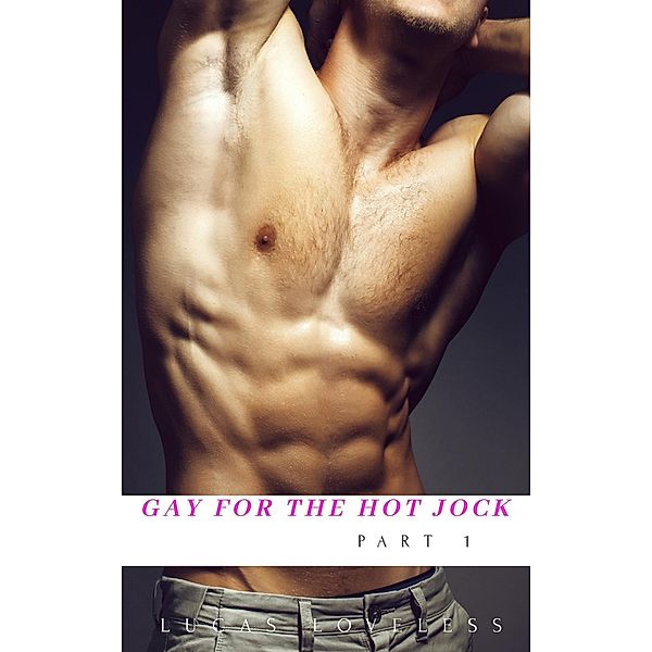 Gay for the Hot Jock Part 1, Lucas Loveless