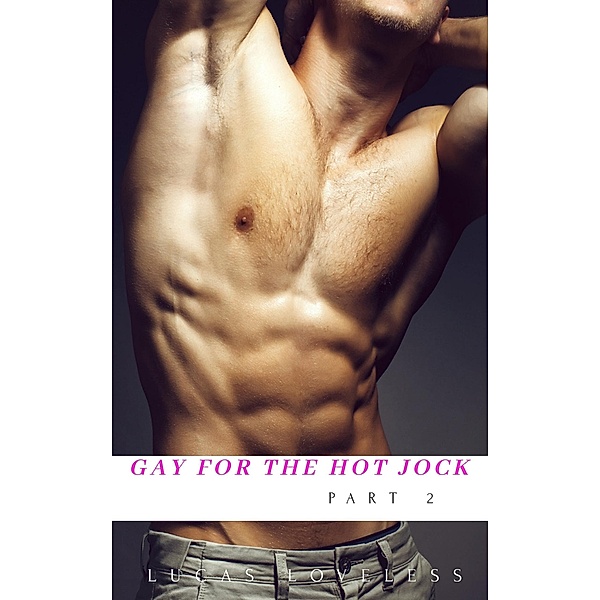 Gay for the Hot Jock Part 2, Lucas Loveless
