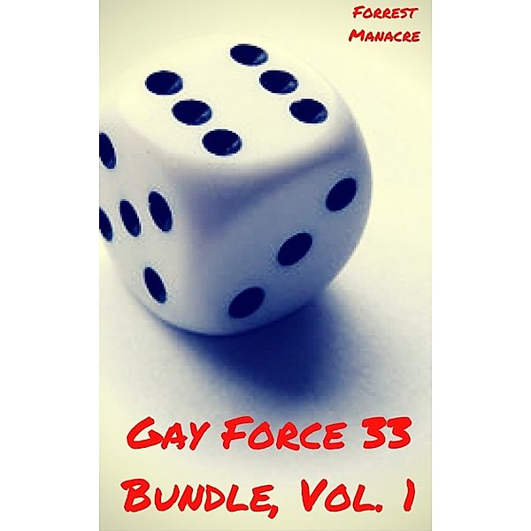 Gay Force 33: Gay Force 33 Bundle, Vol. 1, Forrest Manacre