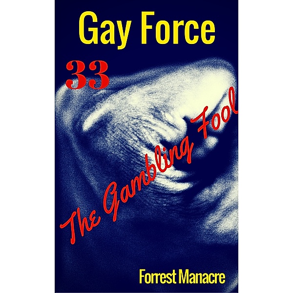 Gay Force 33: Gay Force 33: The Gambling Fool, Forrest Manacre