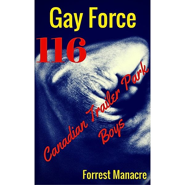 Gay Force: Gay Force 116: Canadian Trailer Park Boys, Forrest Manacre