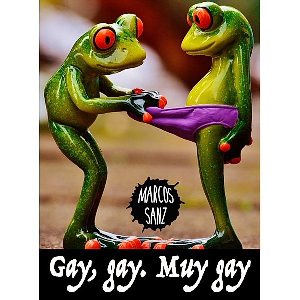 Gay, gay. Muy gay, Marcos Sanz
