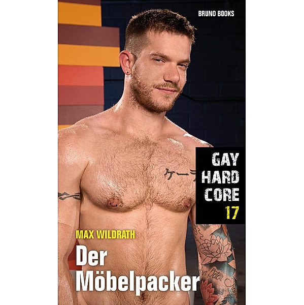 Gay Hardcore 17: Der Möbelpacker / Gay Hardcore Bd.17, Max Wildrath