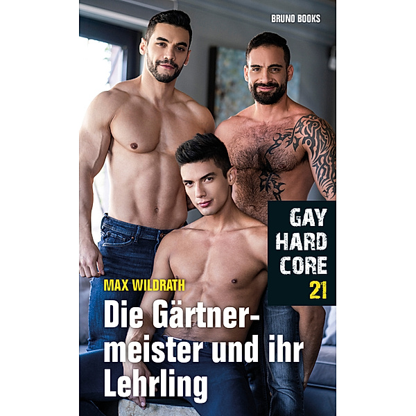 Gay Hardcore 21: Die Gärtnermeister und ihr Lehrling, Max Wildrath
