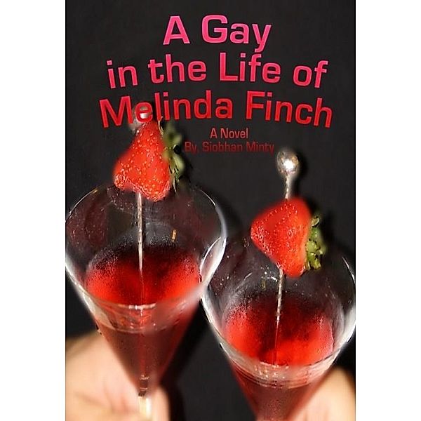 Gay in the Life of Melinda Finch / Siobhan Minty, Siobhan Minty