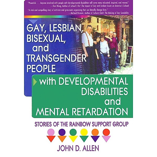 Gay, Lesbian, Bisexual, and Transgender People with Developmental Disabilities and Mental Retardatio, John D Allen