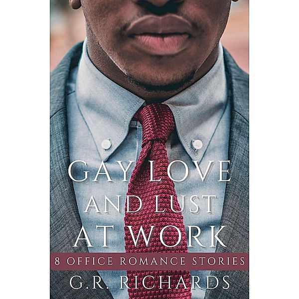 Gay Love and Lust at Work, G. R. Richards