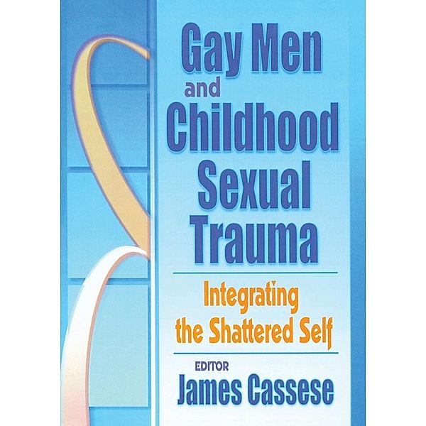 Gay Men and Childhood Sexual Trauma, James Cassese