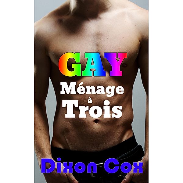 GAY Ménage à Trois, Dixon Cox
