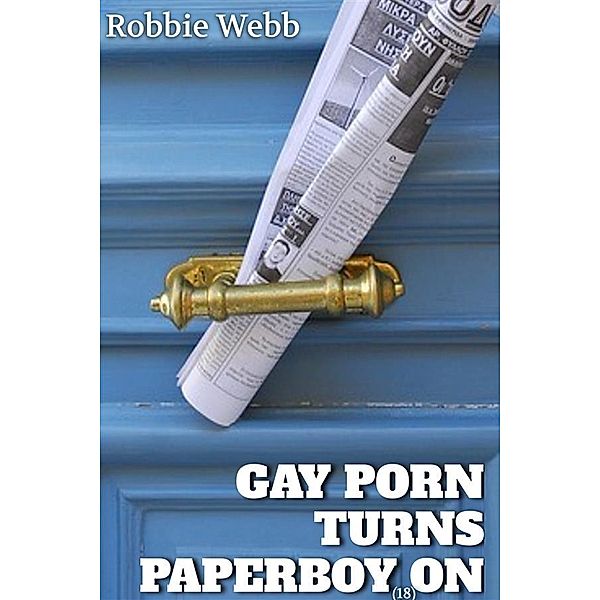 Gay Porn Turns Paperboy(18) On, Robbie Webb