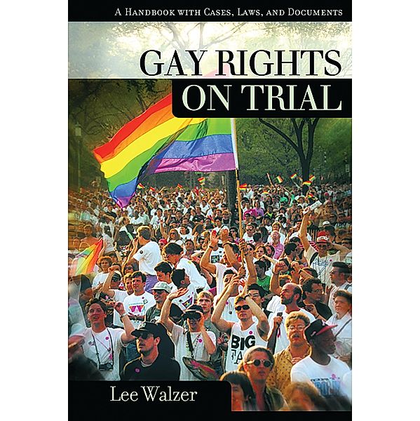Gay Rights on Trial, Lee Walzer