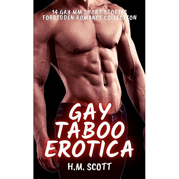 Gay Taboo Erotica - 14 Gay MM Short Stories, H. M. Scott