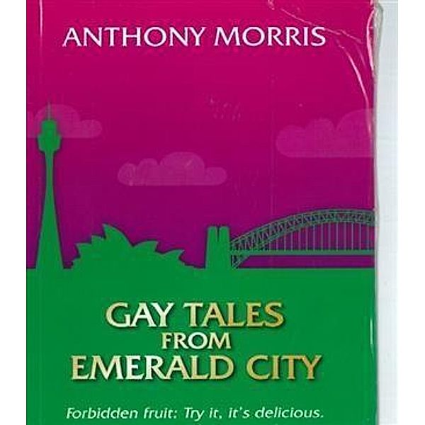 Gay Tales from Emerald City, Anthony Morris