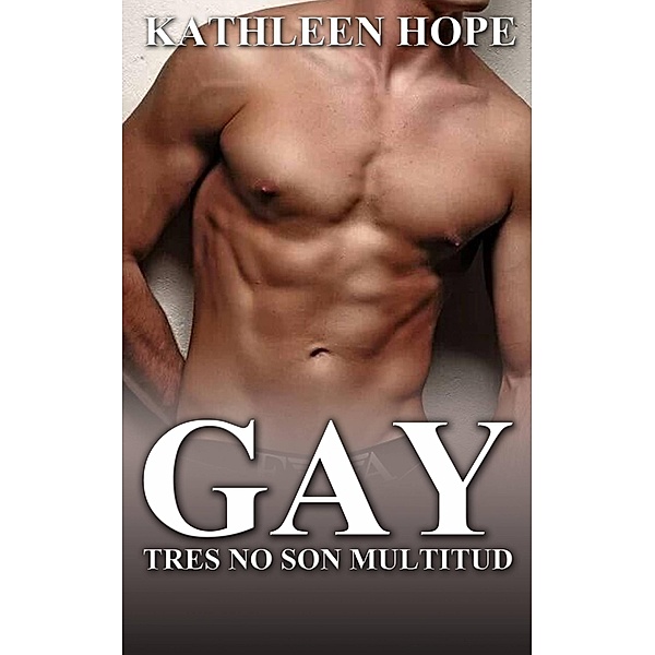 Gay: Tres no son multitud, Kathleen Hope