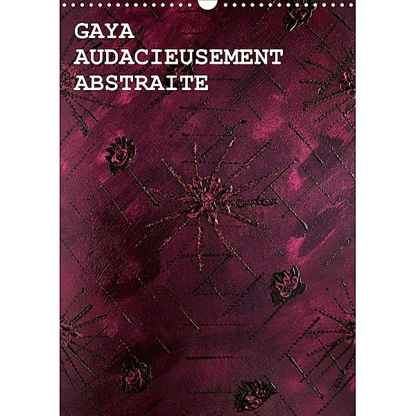 GAYA AUDACIEUSEMENT ABSTRAITE (Calendrier mural 2023 DIN A3 vertical), Gaya (Gayane Karapetyan)