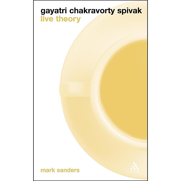 Gayatri Chakravorty Spivak: Live Theory, Mark Sanders