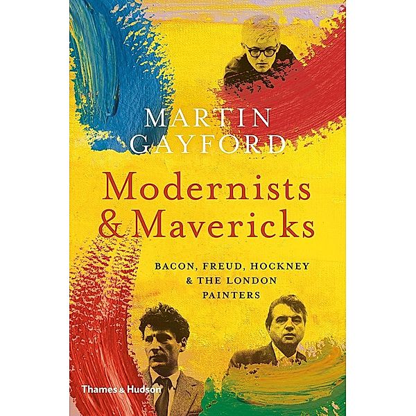 Gayford, M: Modernists and Mavericks, Martin Gayford