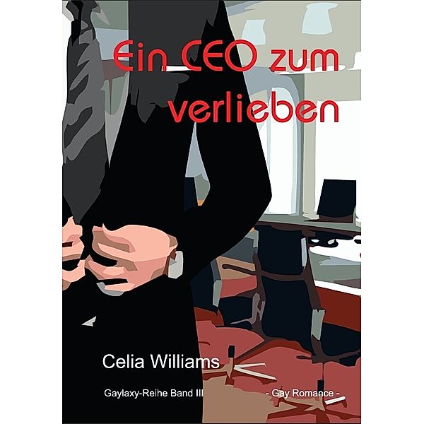 Gaylaxy-Reihe / Ein CEO zum Verlieben, Celia Williams