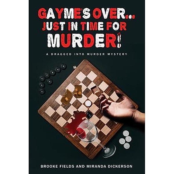 GAYME'S OVER... JUST IN TIME FOR MURDER!, Brooke Fields, Miranda Dickerson