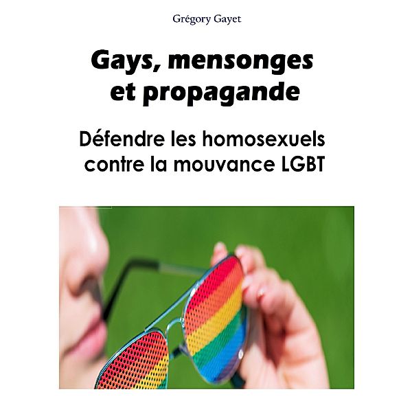 Gays, mensonges et propagande / Librinova, Gayet Gregory Gayet