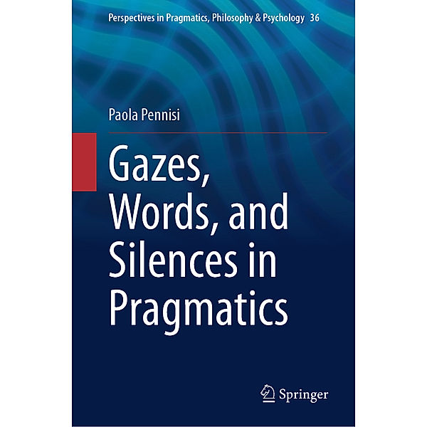 Gazes, Words, and Silences in Pragmatics, Paola Pennisi