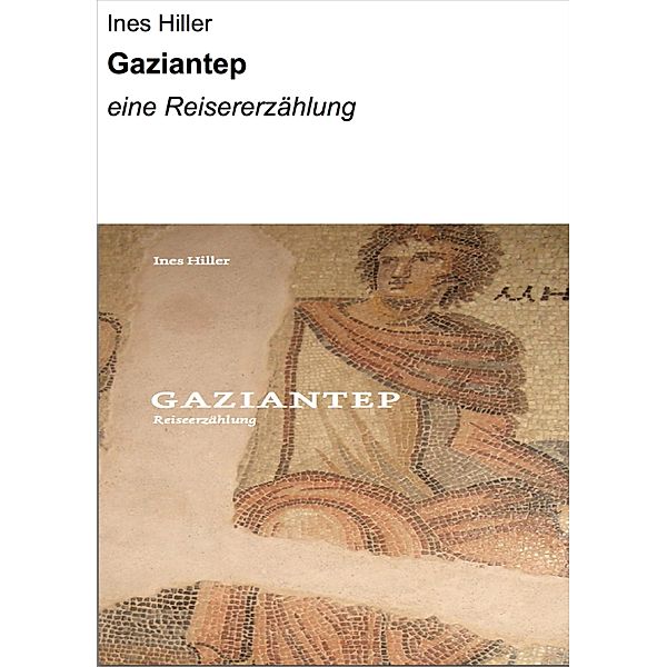GAZIANTEP / 2. Auflage Bd.1, Ines Hiller