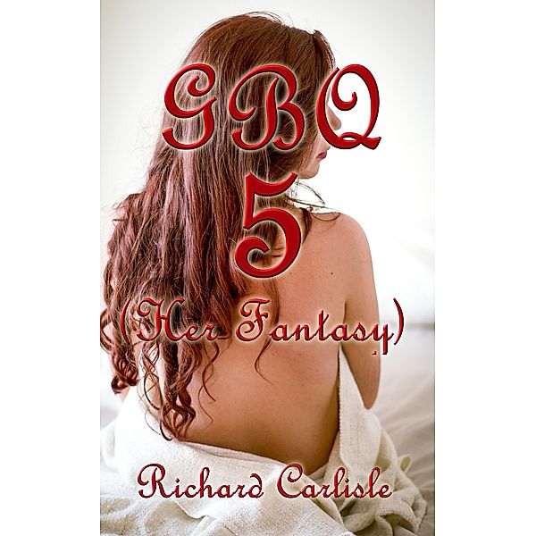 GBQ 5 (Her Fantasy), Richard Carlisle