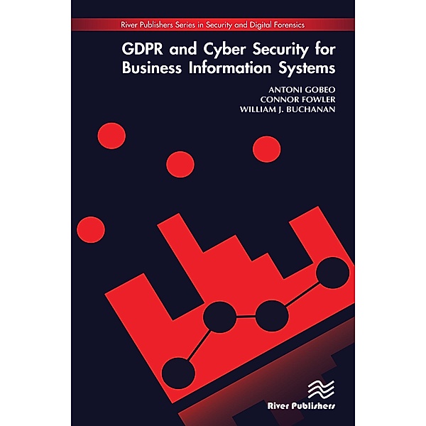 GDPR and Cyber Security for Business Information Systems, Antoni Gobeo, Connor Fowler, William J. Buchanan