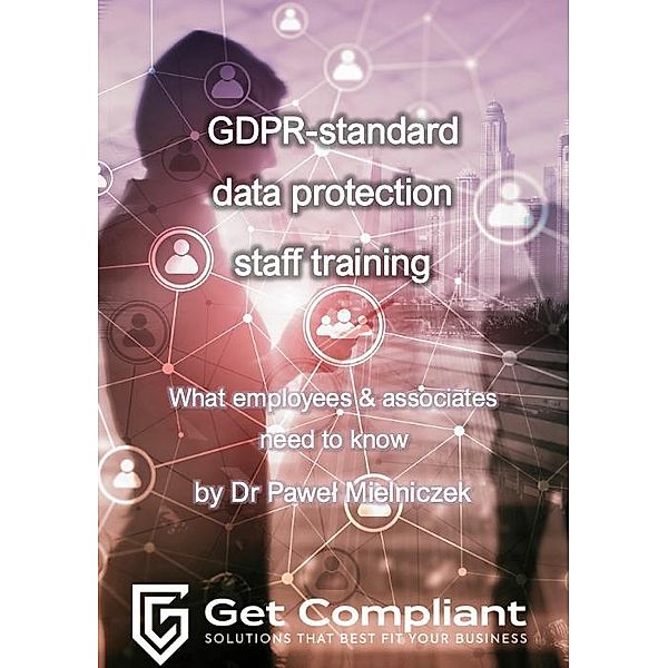 GDPR-standard data protection staff training, Pawel Mielniczek