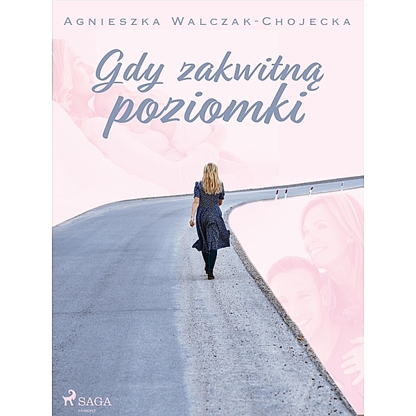 Gdy zakwitna poziomki, Agnieszka Walczak-Chojecka