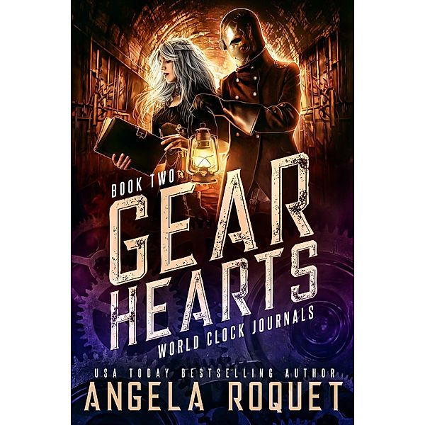 Gear Hearts (World Clock Journals, #2) / World Clock Journals, Angela Roquet