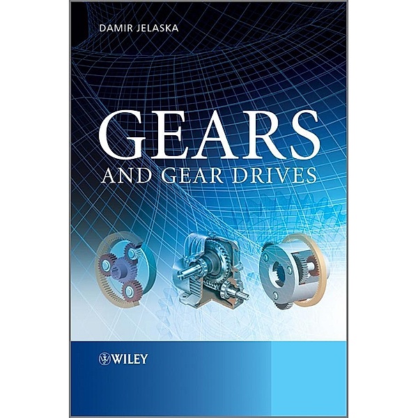 Gears and Gear Drives, Damir T. Jelaska