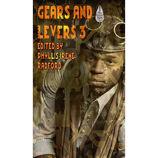 Gears and Levers 3 / Gears and Levers, Phyllis Irene Radford