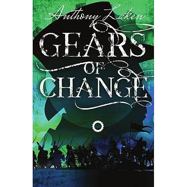 Gears of Change / The Infinity Machine Bd.3, Anthony Laken