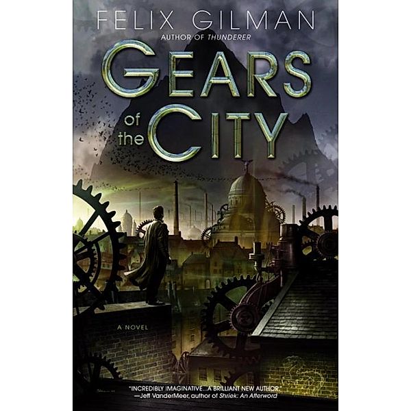 Gears of the City / Thunderer Bd.2, Felix Gilman