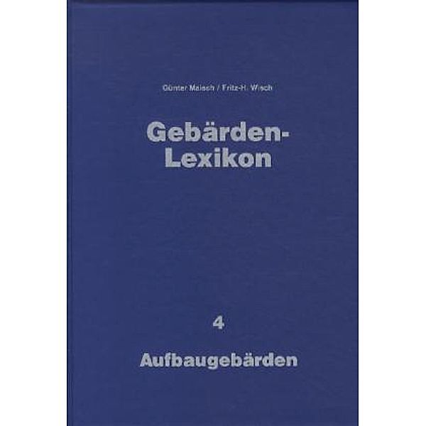 Gebärden-Lexikon: [Band 1] Aufbaugebärden, Fritz H Wisch, Günter Maisch