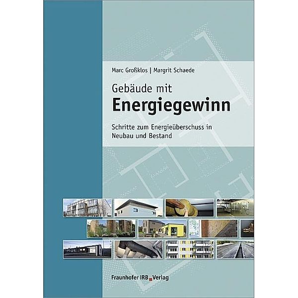 Gebäude mit Energiegewinn., Marc Grossklos, Margrit Schaede