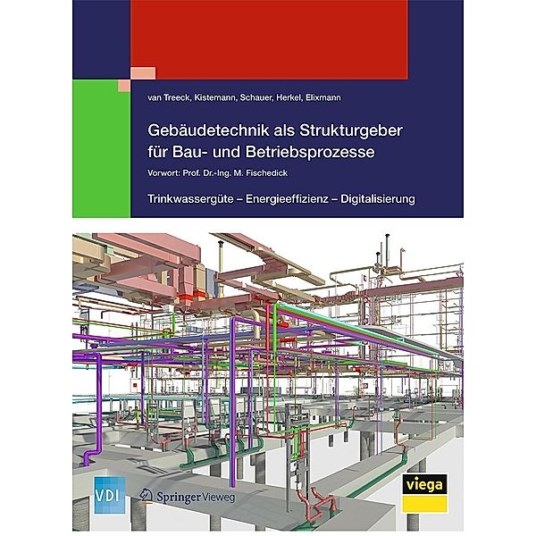 Gebäudetechnik als Strukturgeber für Bau- und Betriebsprozesse / VDI-Buch, van Treeck, Christian Schauer, Thomas Kistemann, Sebastian Herkel, Robert Elixmann