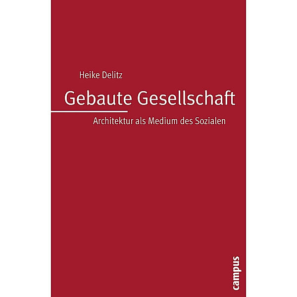 Gebaute Gesellschaft, Heike Delitz