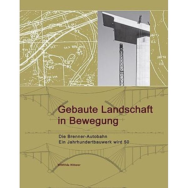 Gebaute Landschaft in Bewegung, Wittfrida Mitterer