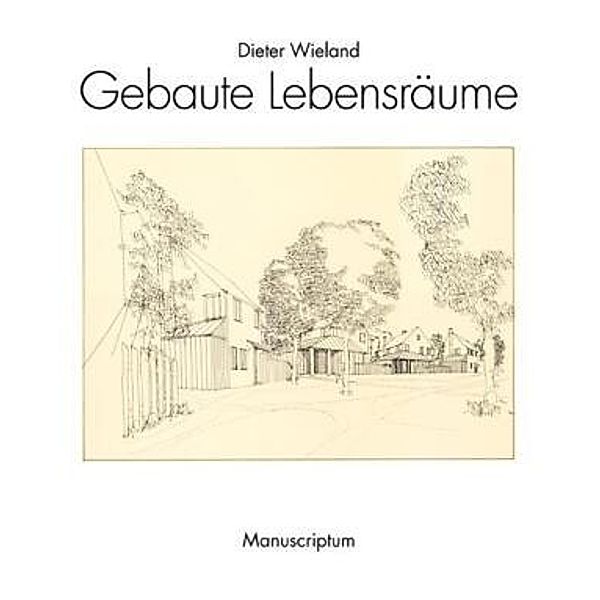 Gebaute Lebensräume, Dieter Wieland