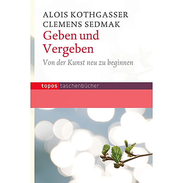 Geben und Vergeben, Alois Kothgasser, Clemens Sedmak